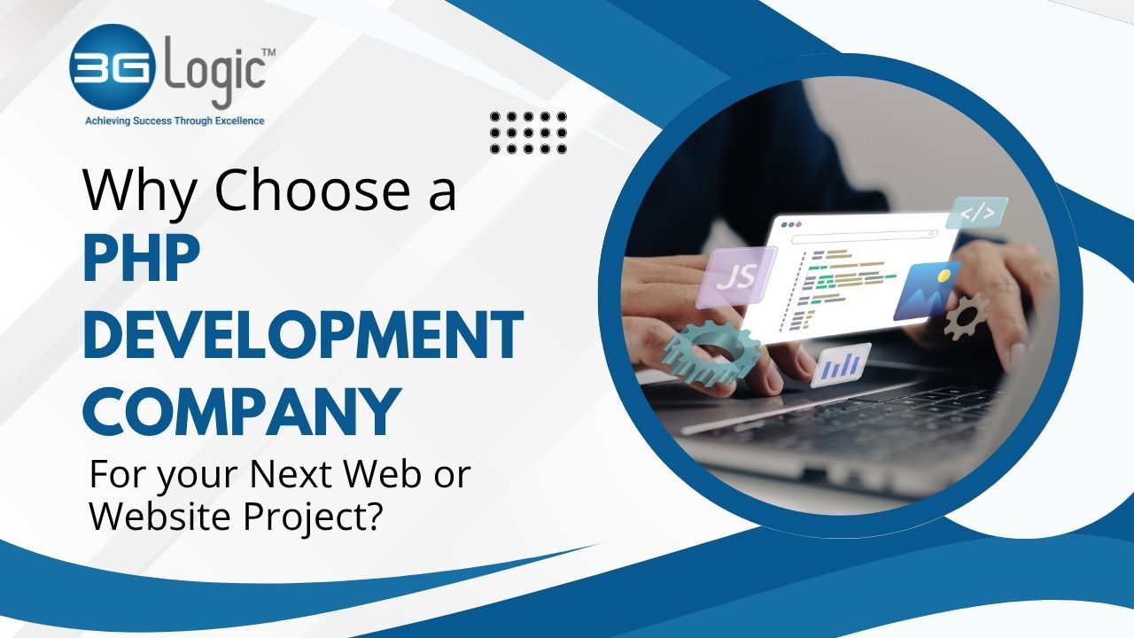 Why Choose a PHP Development Company for Your Next Web or Website Project?